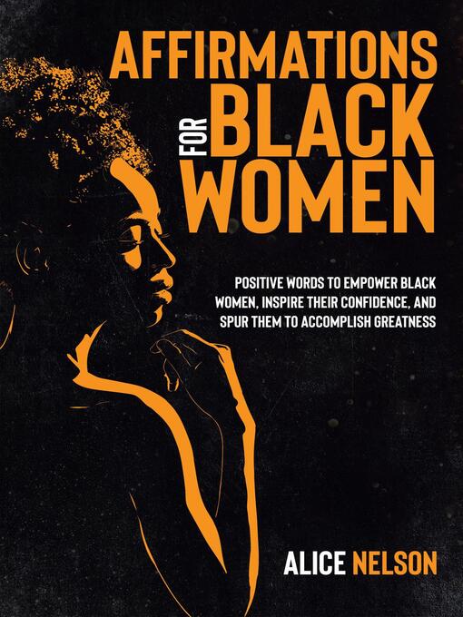 Cover image for Affirmation For Black Women. Positive Words to Empower Black women, Inspire Their Confidence, and Spur Them to Accomplish Greatness